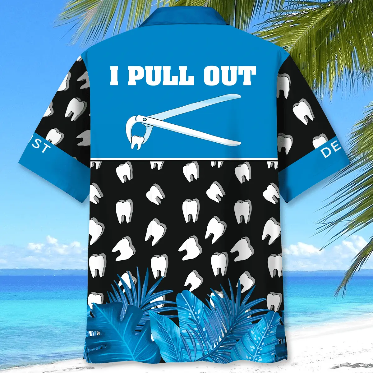 as-a-dentist-i-pull-out-hawaiian-shirt-3