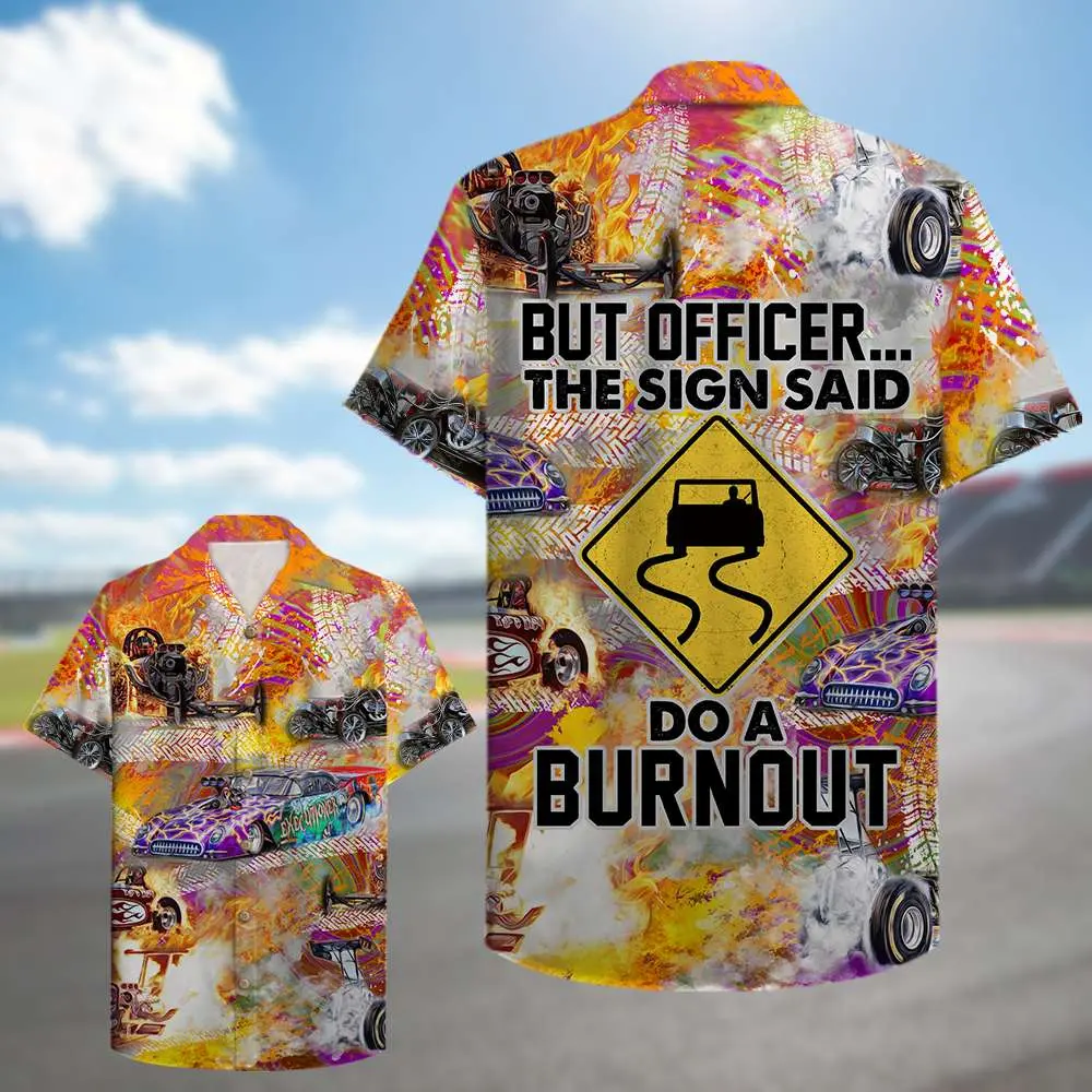 drag-racing-but-officer-the-sign-sad-do-a-burnout-hawaiian-shirt-aloha-shirt-2