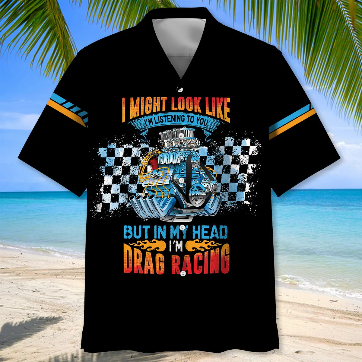 i-might-look-like-im-listening-to-you-but-in-my-head-im-drag-racing-hawaiian-shirt-1