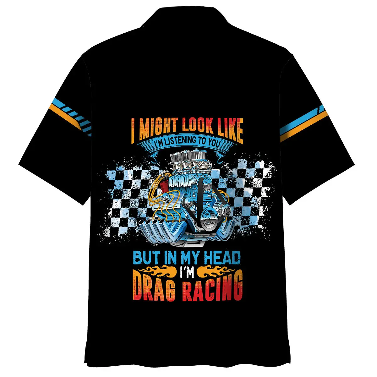 i-might-look-like-im-listening-to-you-but-in-my-head-im-drag-racing-hawaiian-shirt-2