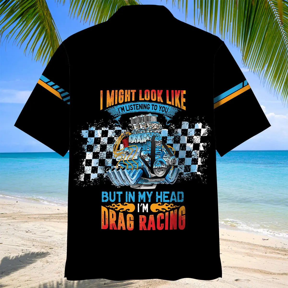 i-might-look-like-im-listening-to-you-but-in-my-head-im-drag-racing-hawaiian-shirt-3