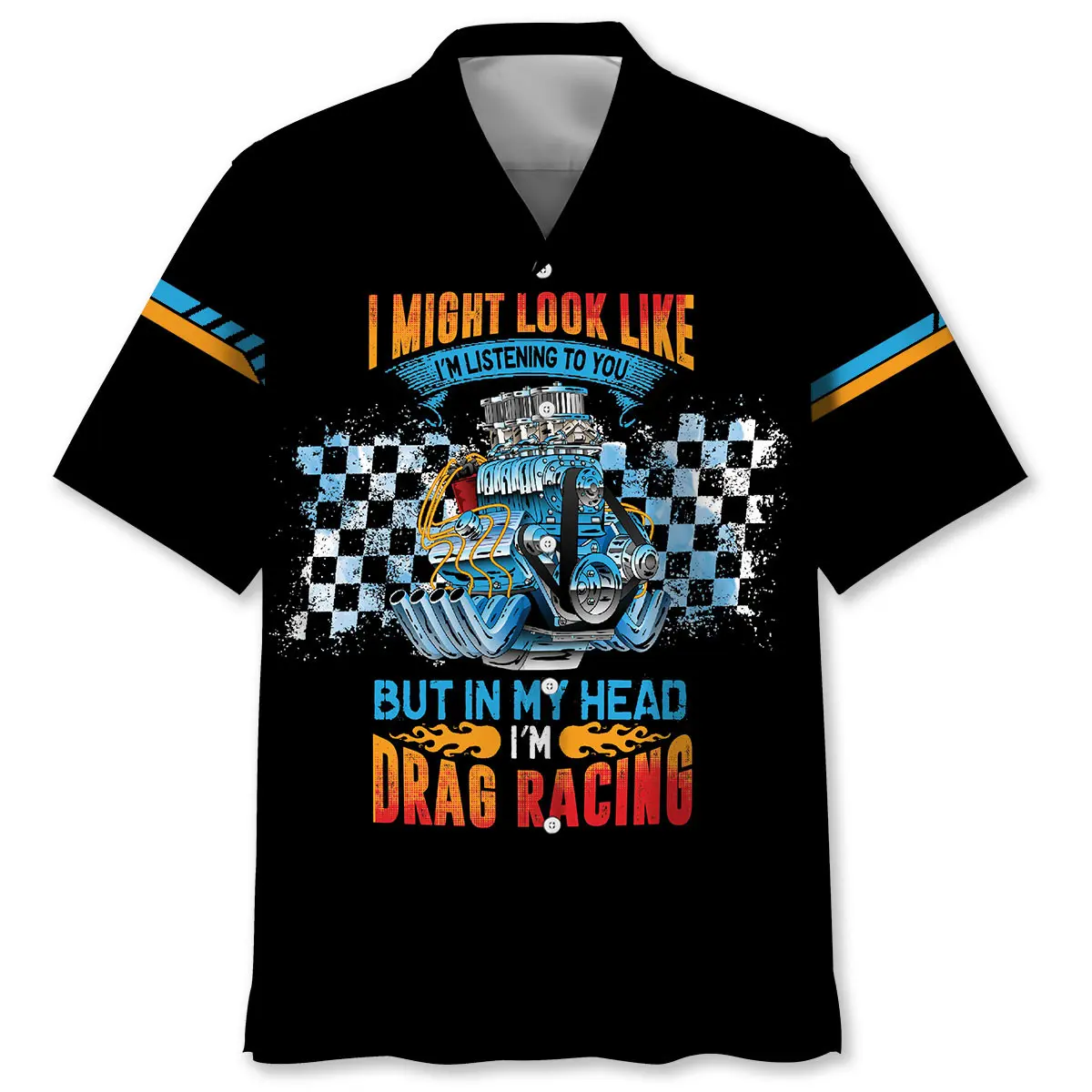 i-might-look-like-im-listening-to-you-but-in-my-head-im-drag-racing-hawaiian-shirt