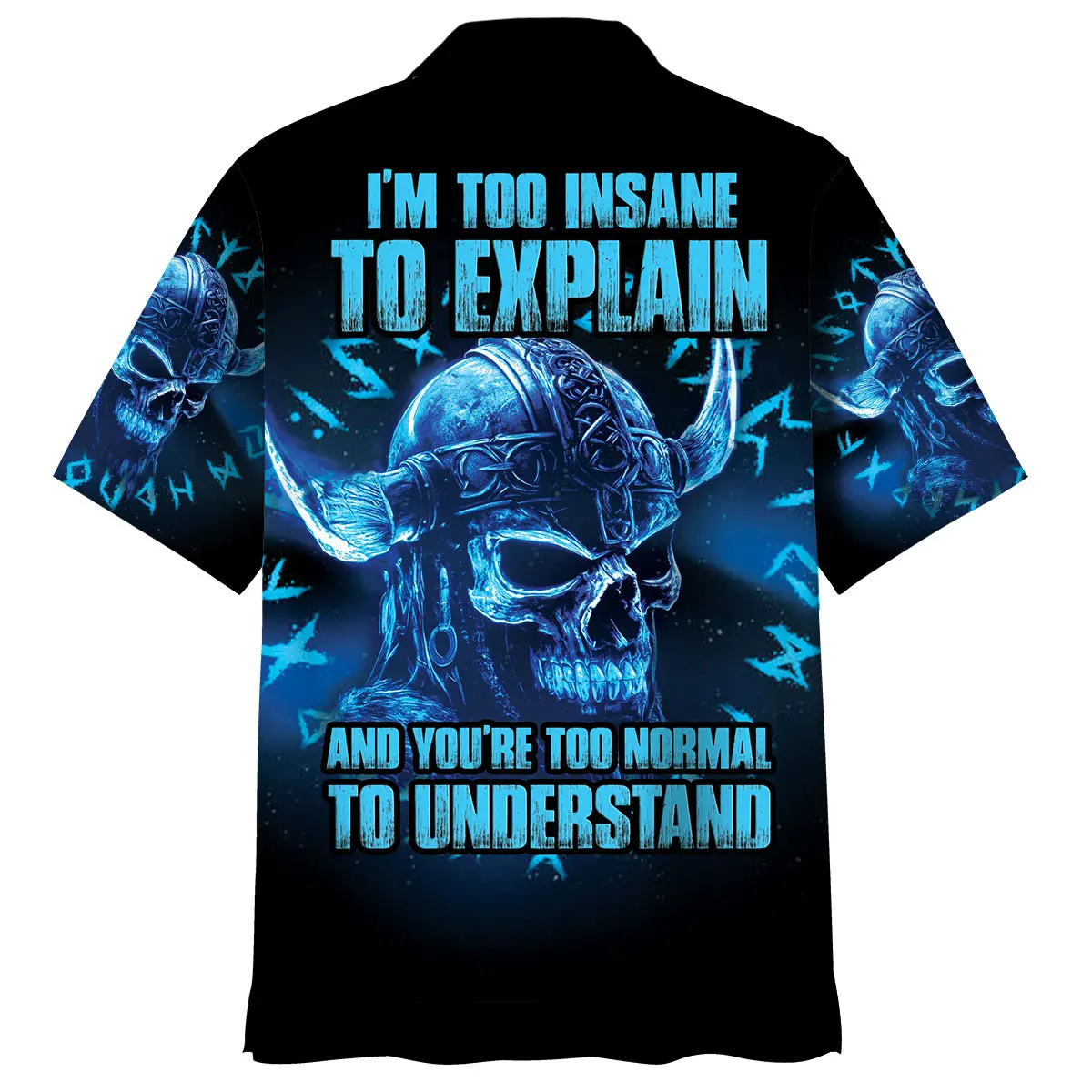 im-too-insane-to-explain-and-youre-too-normal-to-understand-hawaiian-shirt
