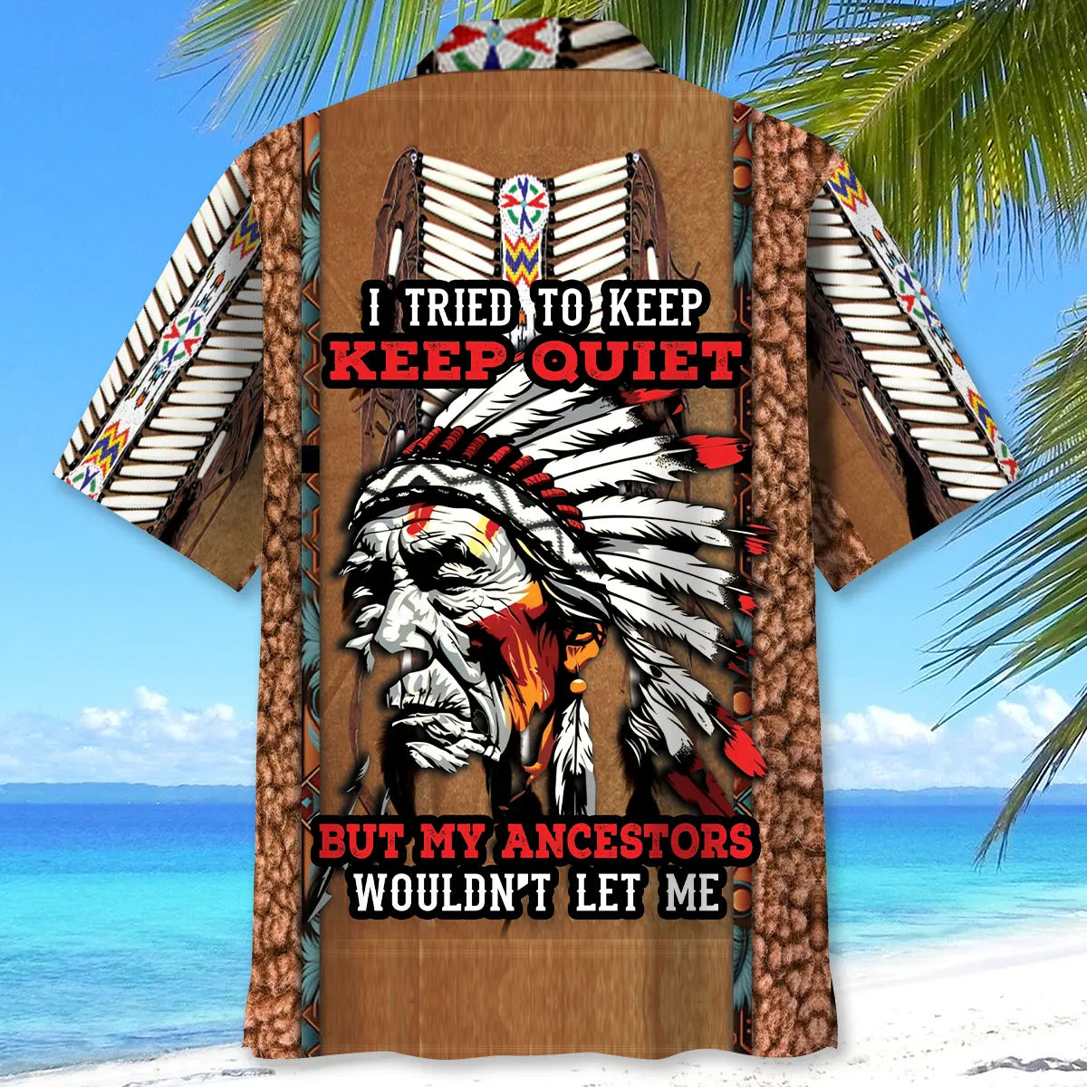 native-american-ancestor-wouldnt-let-me-keep-quiet-hawaiian-shirt-3