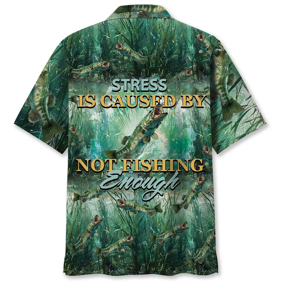 stress-is-caused-by-not-fishing-enough-hawaiian-shirt