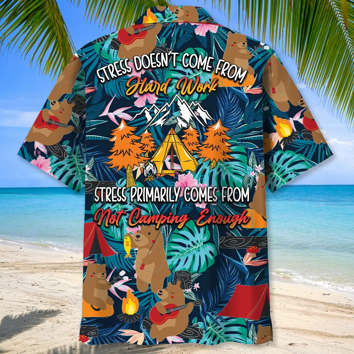 stress-primary-comes-from-not-camping-enough-hawaiian-shirt-1