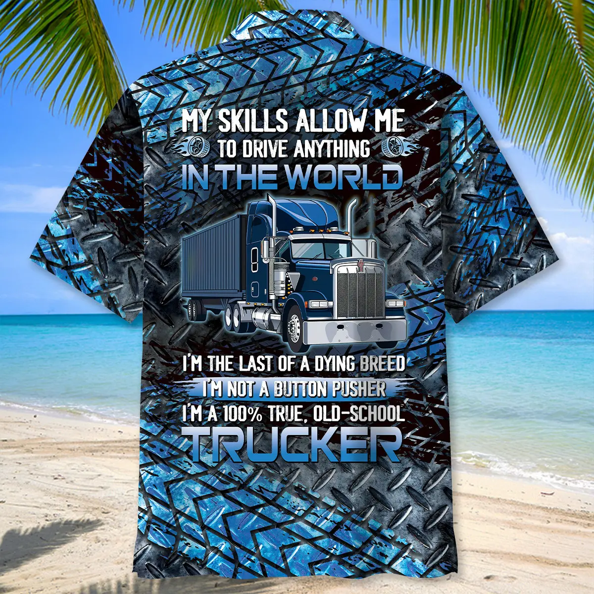 trucker-my-skills-alow-me-to-drive-anything-hawaiian-shirt-3